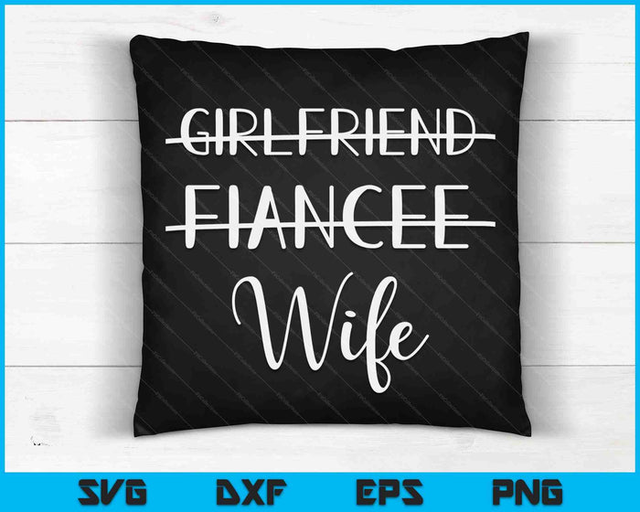 Girlfriend Fiancée Wife For Wedding And Honeymoon SVG PNG Digital Printable Files