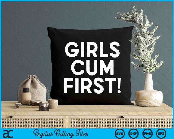 Girls Cum First Funny SVG PNG Digital Printable Files