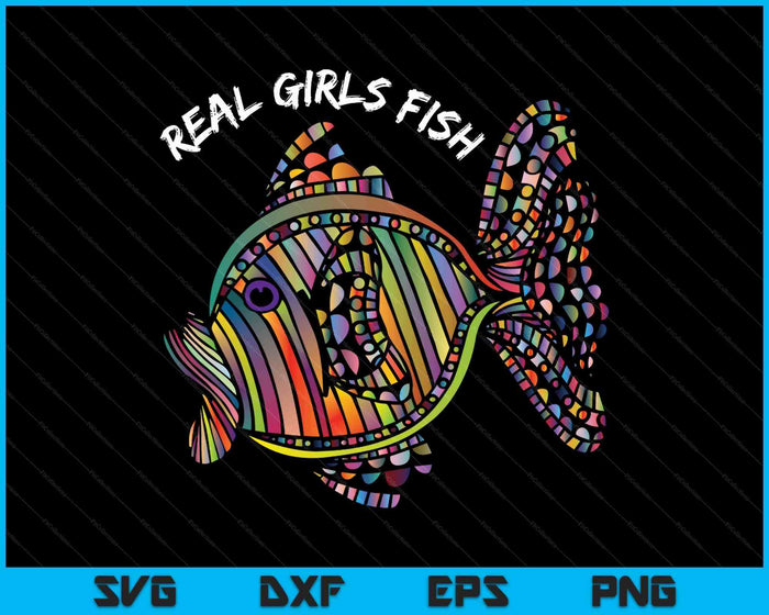 Girls Fishing Clothes Real Girls Fish SVG PNG Digital Printable Files