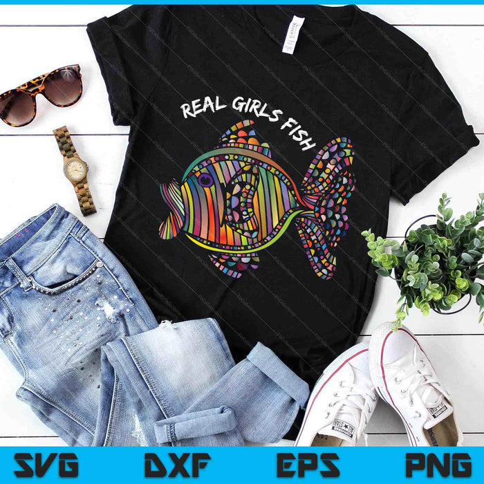 Girls Fishing Clothes Real Girls Fish SVG PNG Digital Printable Files
