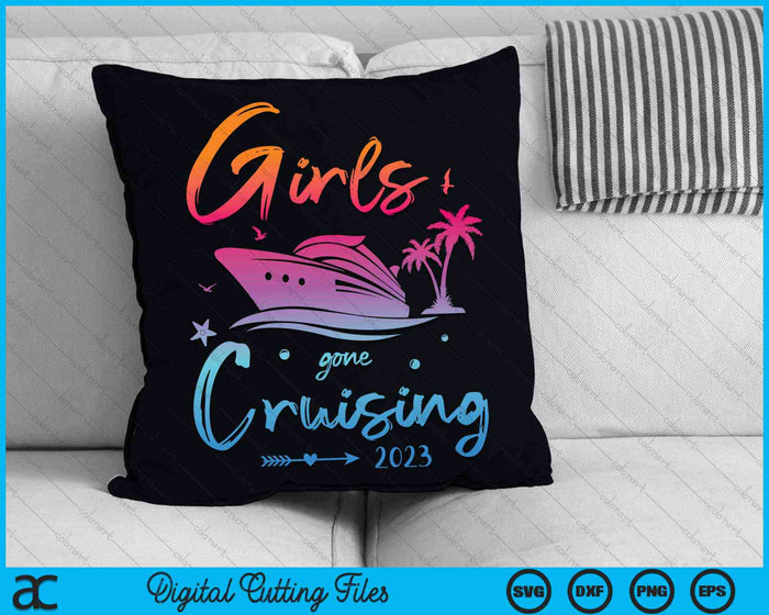 Girls Gone Cruising 2023 Girls Matching Cruise Squad SVG PNG Digital Cutting Files