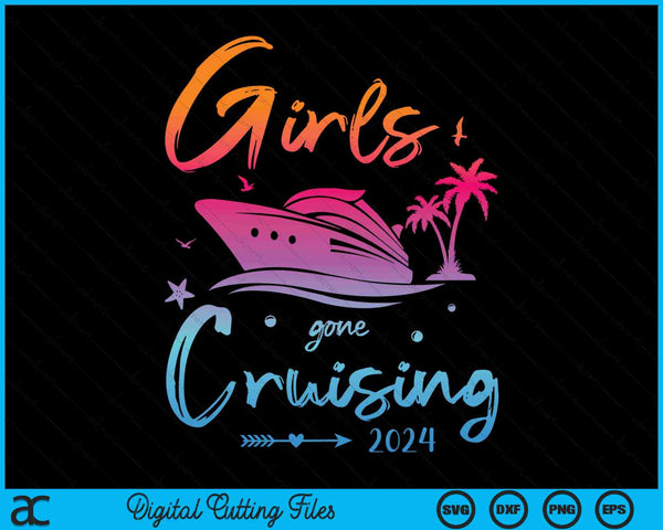 Girls Gone Cruising 2024 Girls Matching Cruise Squad SVG PNG Digital Cutting Files