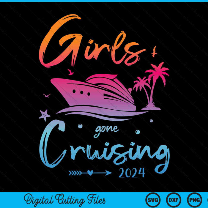 Girls Gone Cruising 2024 Girls Matching Cruise Squad SVG PNG Digital Cutting Files