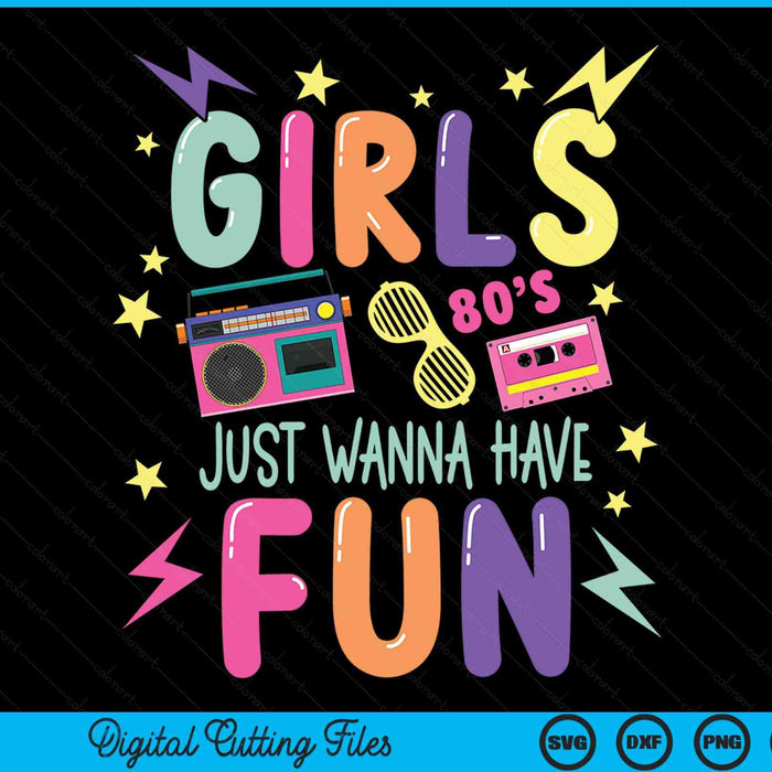 Girls just wanna have fun nostalgia 1980s SVG cut file