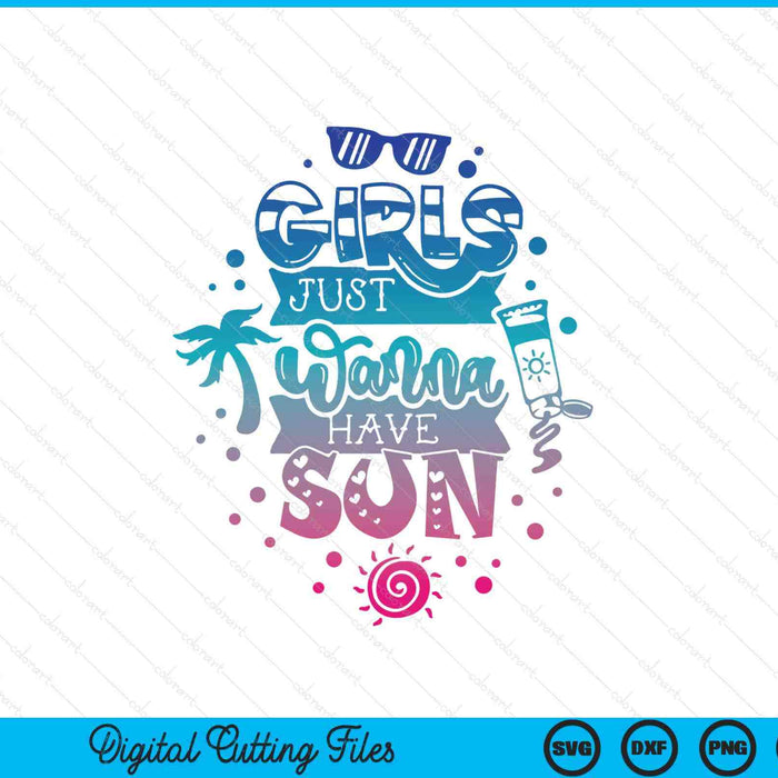 Girls just wanna have sun SVG cut file