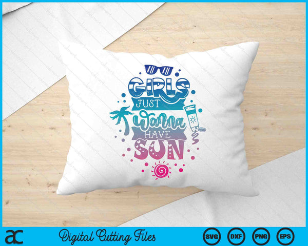 Girls Just Wanna Have Sun SVG PNG Digital Printable Files