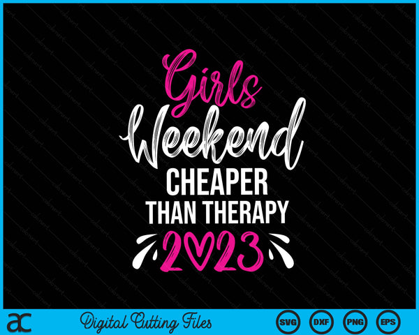 Girls Weekend Cheaper Than Therapy 2023 SVG PNG Cutting Printable Files