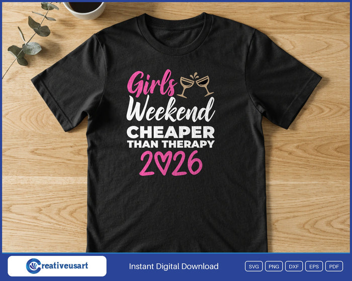 Girls Weekend Cheaper Than Therapy 2026 wine glasses SVG printed on a black t-shirt