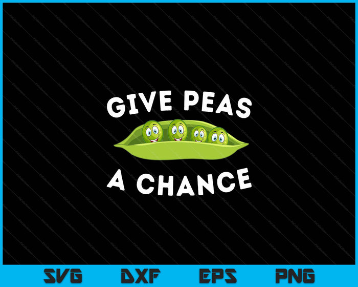 Geef erwten een kans grappige woordspeling veganistisch vegetarisch SVG PNG digitale snijbestanden