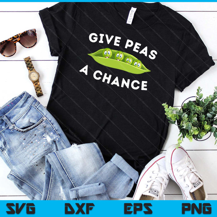 Give Peas A Chance Funny Pun Vegan Vegetarian SVG PNG Digital Cutting Files