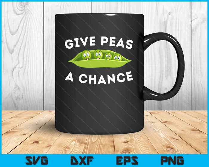 Give Peas A Chance Funny Pun Vegan Vegetarian SVG PNG Digital Cutting Files