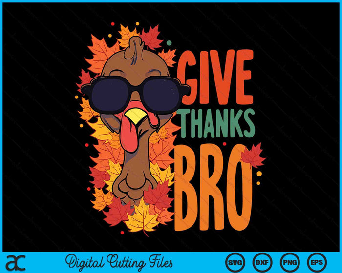 Give Thanks Bro Cute Turkey Toddler Thankful Thanksgiving SVG PNG Digital Printable Files