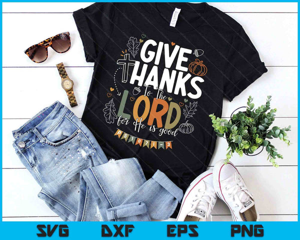 Give Thanks To The Lord Thanksgiving Fall Christian SVG PNG Digital Printable Files