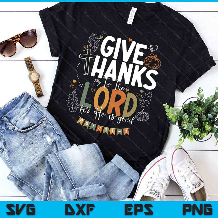 Give Thanks To The Lord Thanksgiving Fall Christian SVG PNG Digital Printable Files