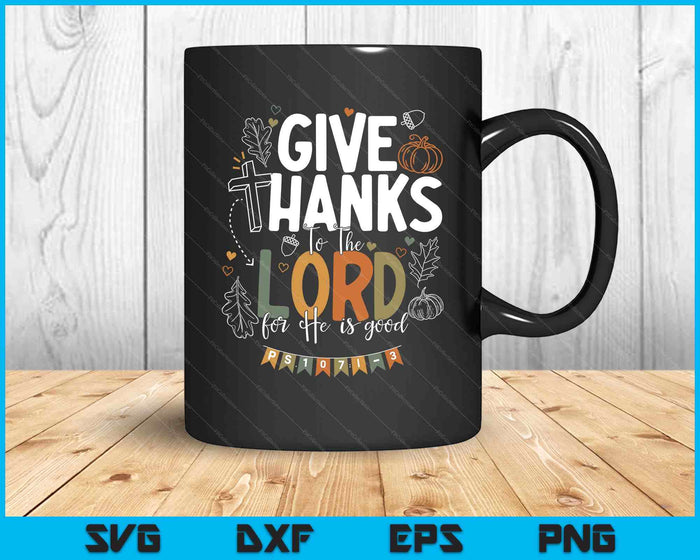 Give Thanks To The Lord Thanksgiving Fall Christian SVG PNG Digital Printable Files