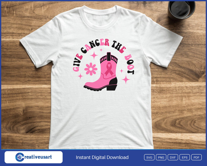 Give Cancer The Boot pink cowboy boot breast cancer SVG printed on a white t-shirt