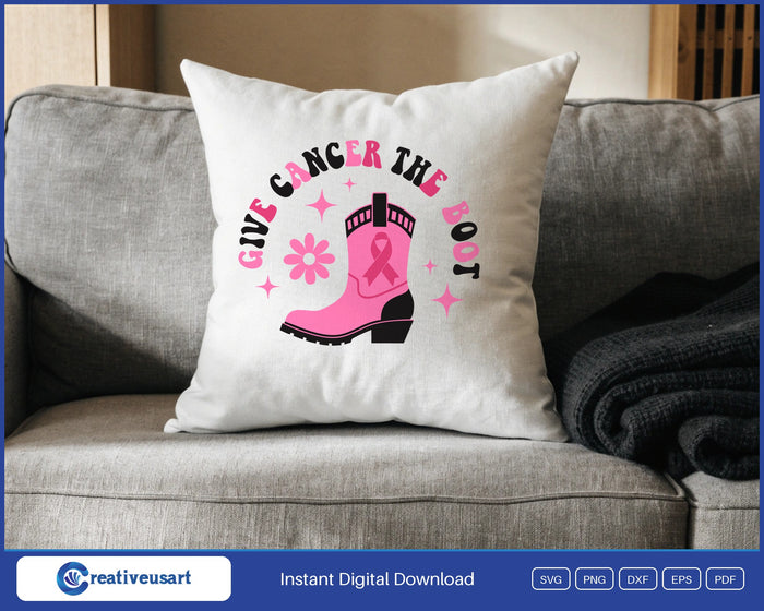 Give Cancer The Boot pink cowboy boot breast cancer SVG design on a white throw pillow