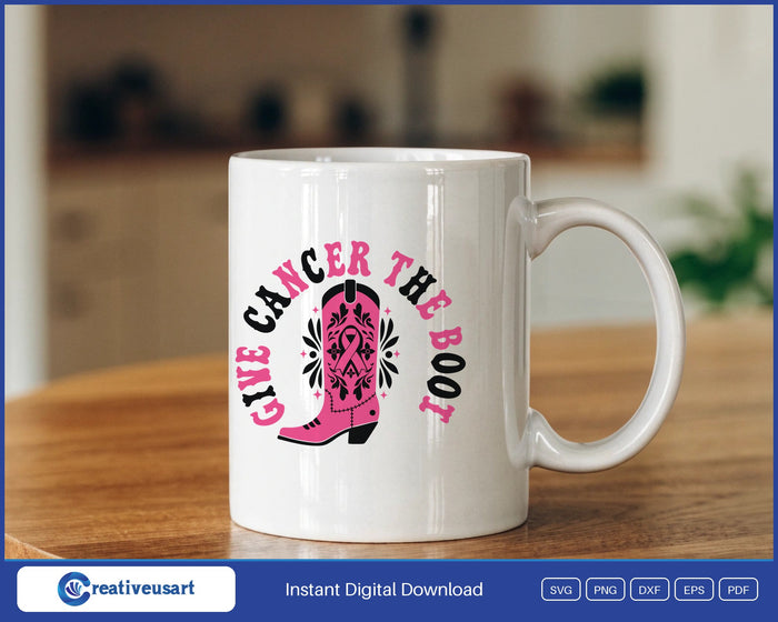 Give Cancer The Boot pink cowgirl boot breast cancer SVG design on a white coffee mug