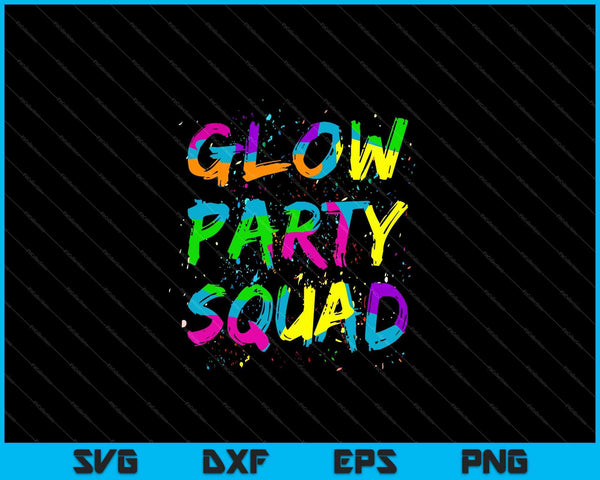 Glow Party Squad Pintura Salpicadura Efecto Neón Tema 80s SVG PNG Cortar archivos imprimibles