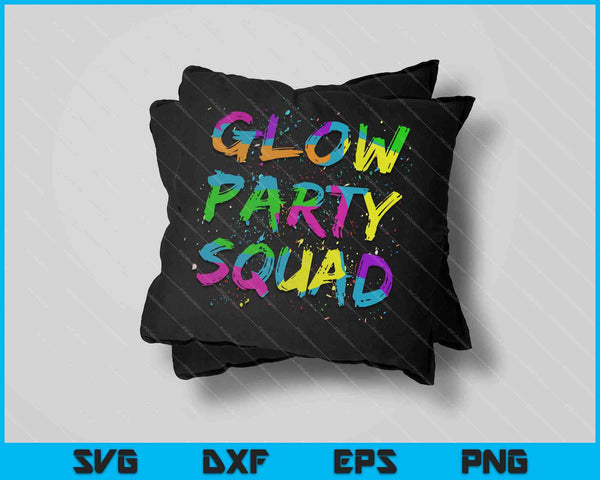 Glow Party Squad Paint Splatter Effect Neon Theme 80s SVG PNG Cutting Printable Files