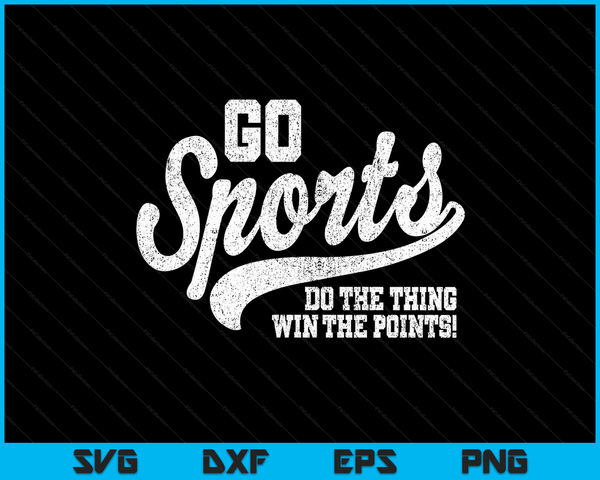 Go Sports Do The Thing Win The Points Funny Retro SVG PNG Digital Cutting Files