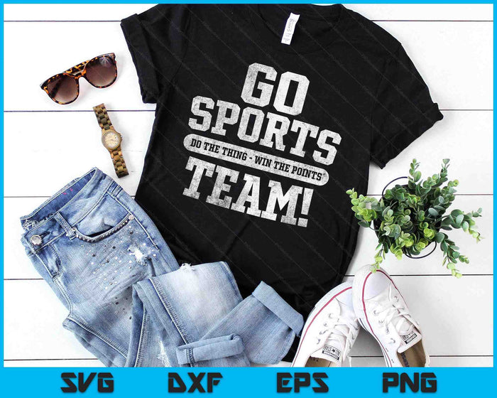 Go Sports Team! Funny Sports SVG PNG Digital Printable Files