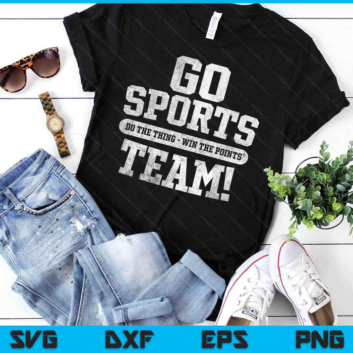 Go Sports Team! Funny Sports SVG PNG Digital Printable Files