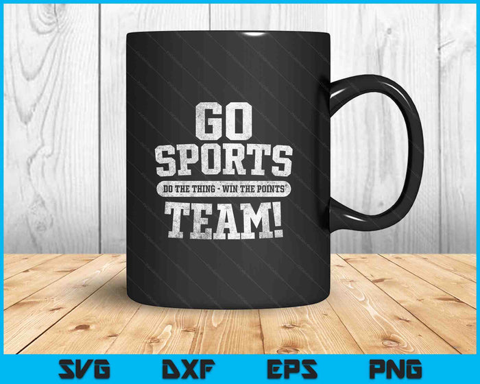 Go Sports Team! Funny Sports SVG PNG Digital Printable Files
