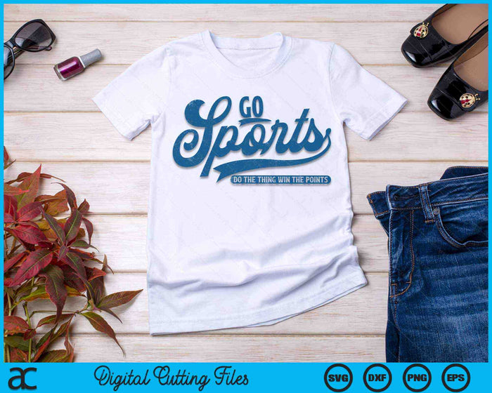 Go Sports! Do the Thing Win The Points Funny Vintage Sports SVG PNG Digital Cutting Files