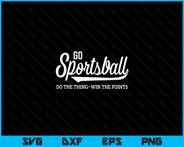 Ga sportbal! Doe het ding, win de punten grappige sport SVG PNG digitale afdrukbare bestanden