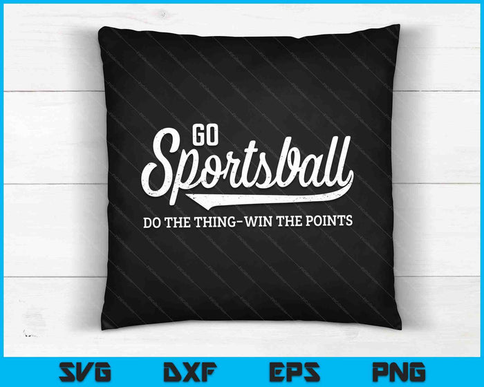Ga sportbal! Doe het ding, win de punten grappige sport SVG PNG digitale afdrukbare bestanden