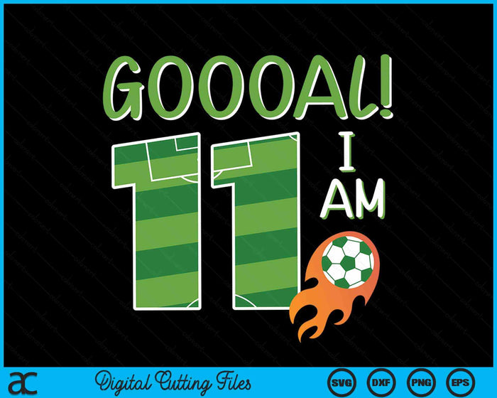 Goal I'm 11 Years Old Boy Birthday Soccer SVG PNG Digital Cutting Files