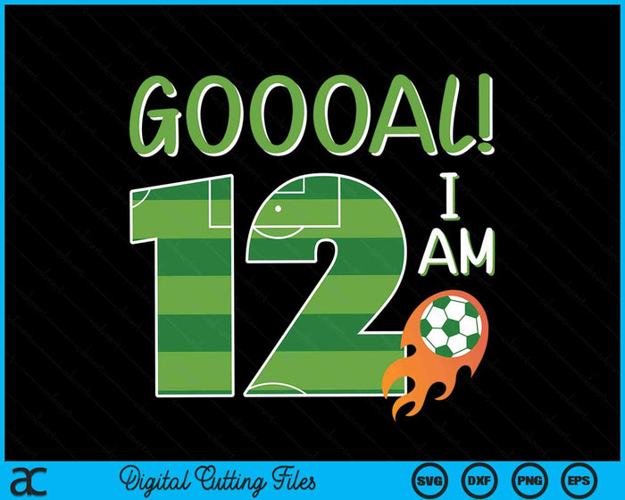 Goal I'm 12 Years Old Boy Birthday Soccer SVG PNG Digital Cutting Files