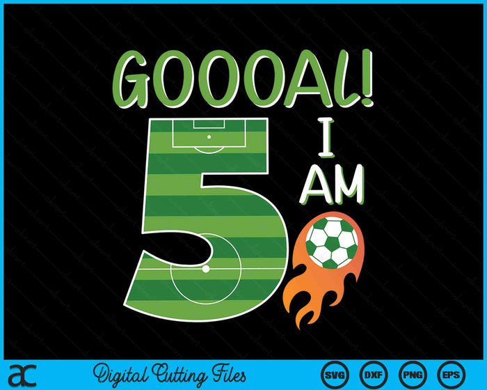 Goal I'm 5 Years Old Boy Birthday Soccer SVG PNG Digital Cutting Files