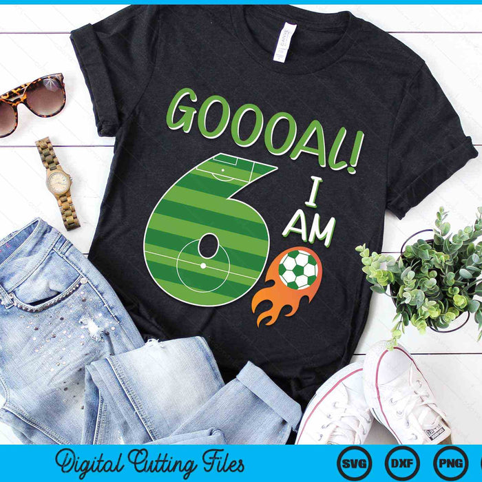 Goal I'm 6 Years Old Boy Birthday Soccer SVG PNG Digital Cutting Files