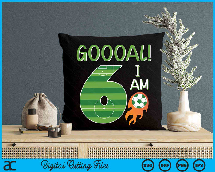 Goal I'm 6 Years Old Boy Birthday Soccer SVG PNG Digital Cutting Files