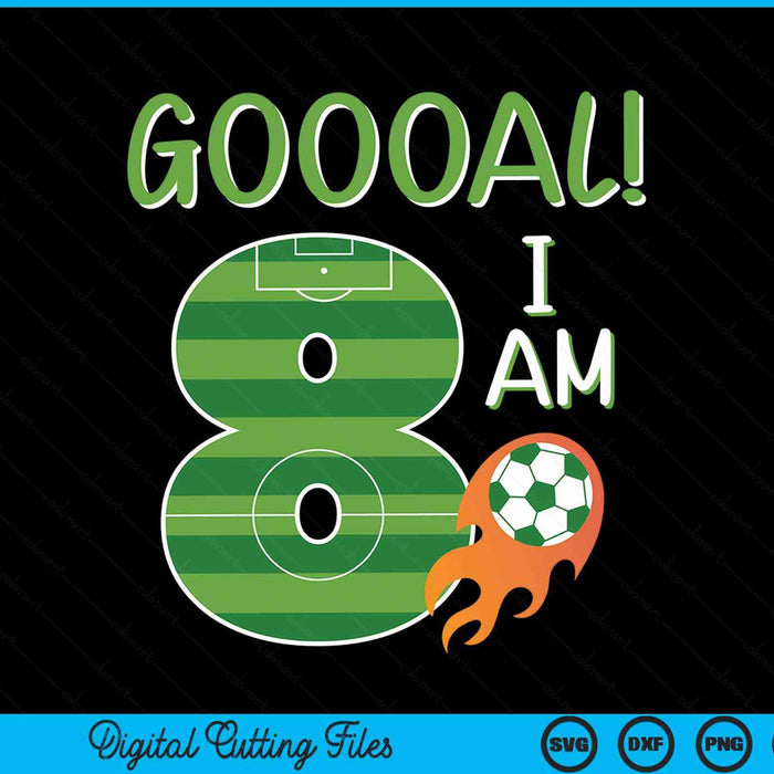 Goal I'm 8 Years Old Boy Birthday Soccer SVG PNG Digital Cutting Files