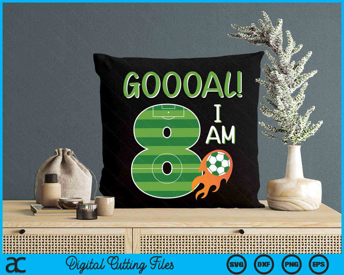 Goal I'm 8 Years Old Boy Birthday Soccer SVG PNG Digital Cutting Files