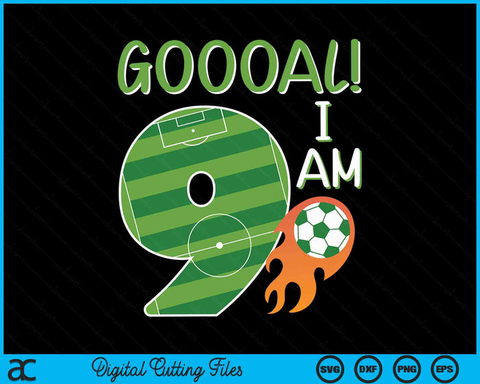 Goal I'm 9 Years Old Boy Birthday Soccer SVG PNG Digital Cutting Files