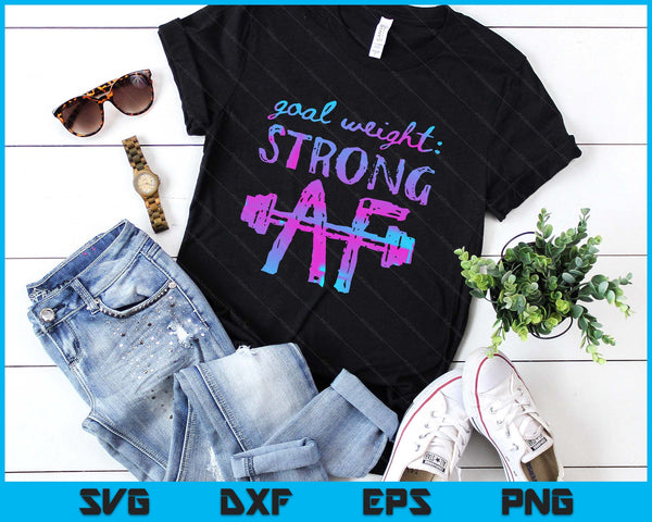 Goal Weight Strong AF Workout Motivational SVG PNG Digital Printable Files