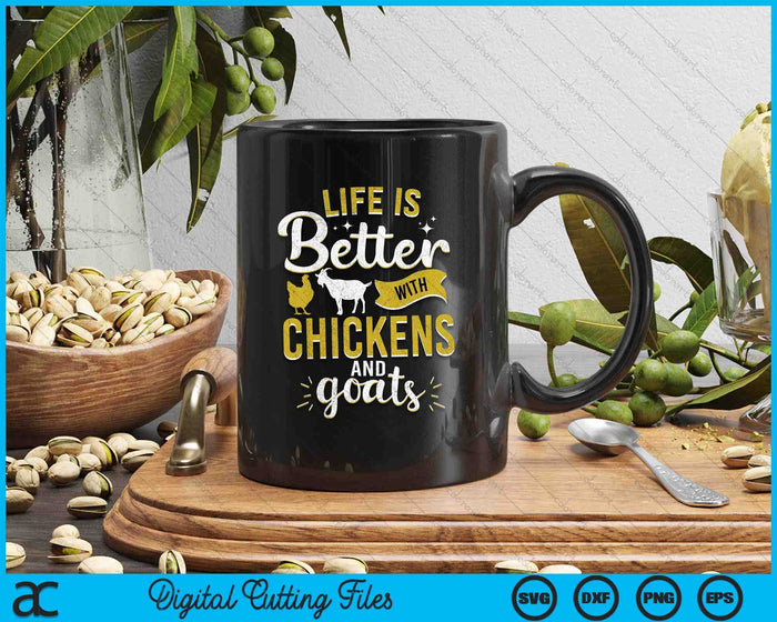 Goats Chickens Life Is Better Funny Farmer Humor Ranch SVG PNG Digital Printable Files