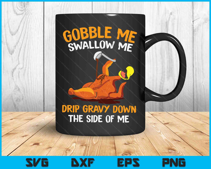 Gobble Me Swallow Me Thanksgiving SVG PNG Digital Cutting Files