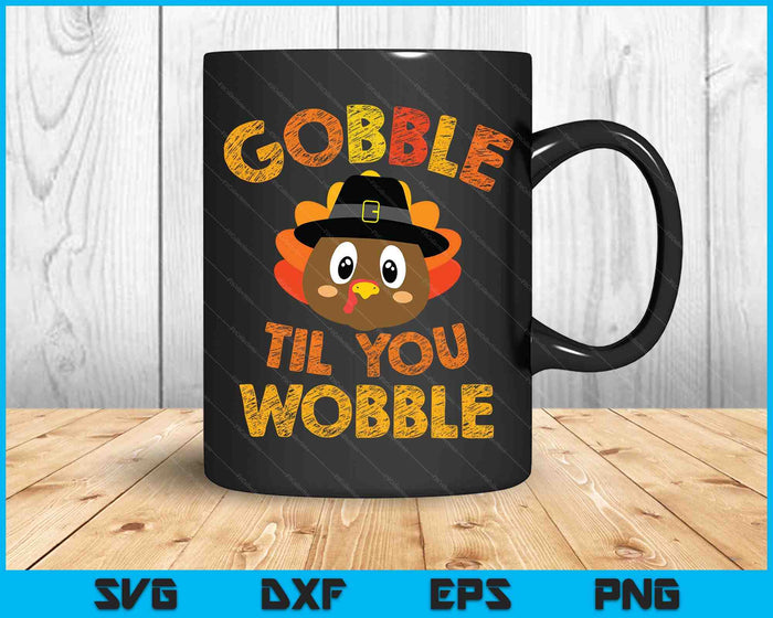Gobble Til You Wiebelen Baby Outfit Peuter Thanksgiving SVG PNG Digitale Snijbestanden