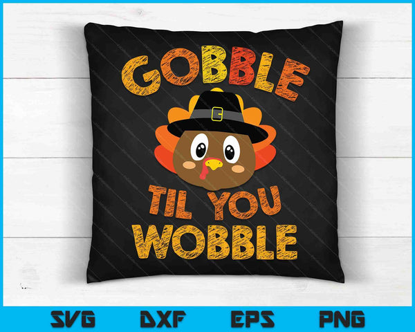 Gobble Til You Wobble Baby Outfit Toddler Thanksgiving SVG PNG Digital Cutting Files