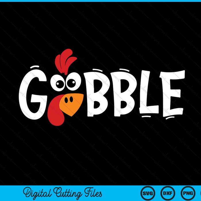 Gobble till you wobble cool turkey Thanksgiving gobble SVG cut file