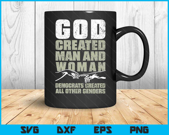 God Created Man & Woman Democrats Created All Other Genders SVG PNG Digital Cutting Files