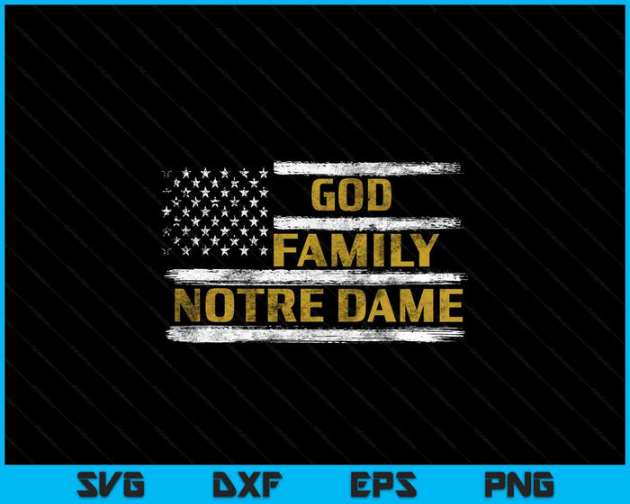 God First Family Second Then Notre Dame USA Patriotic SVG PNG Digital Printable Files