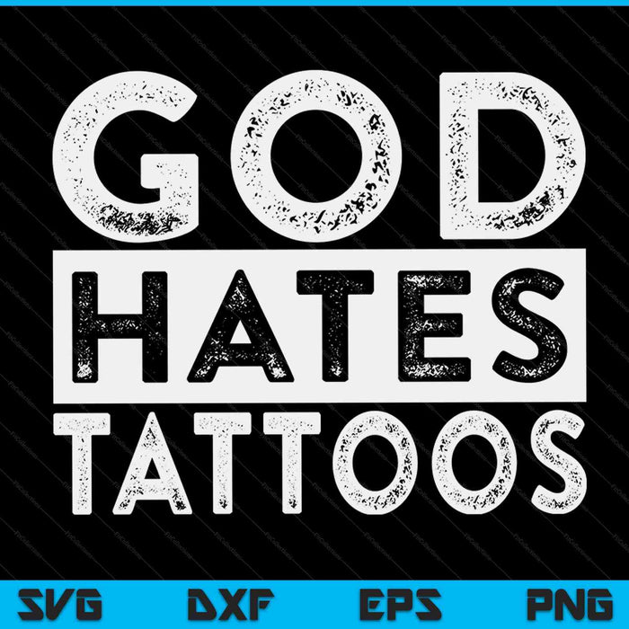 God hates tattoos tattooing anti tattoo SVG cut file