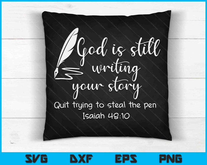 God Is Still Writing Your Story Quit Trying To Steal The Pen SVG PNG Digital Printable Files