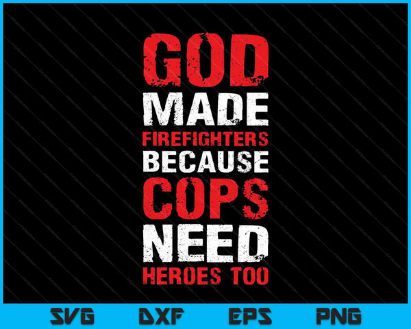 God Made Firefighters Cops Funny Fireman SVG PNG Digital Printable Files
